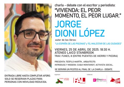 Charla - debate "Vivienda: el peor momento, el peor lugar." Con el periodista y escritor Jorge Dioni López