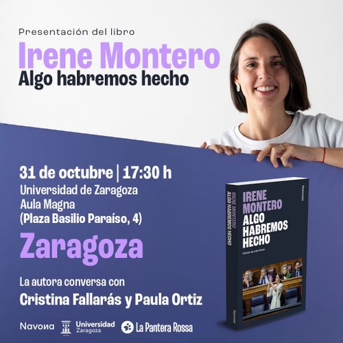 Irene Montero presenta su libro 'Algo habremos hecho' en Zaragoza junto a Cristina Fallarás y Paula Ortiz